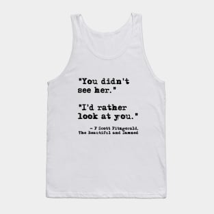 I'd rather look at you - Fitzgerald quote Tank Top